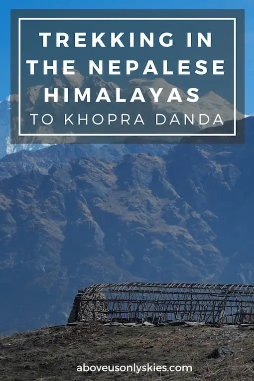 TREKKING THE NEPALESE HIMALAYAS TO KHOPRA DANDA..