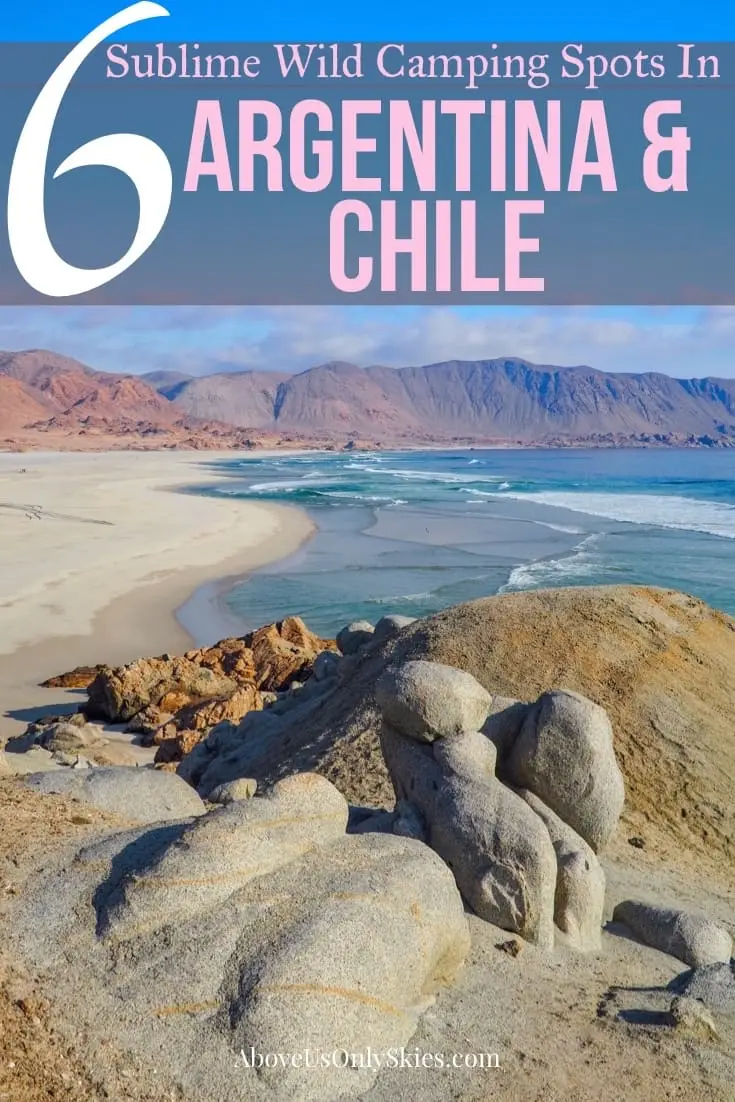 Road trips and wild camping in Argentina and Chile go together like hand and glove. Here are six of the best spots we found to overnight in our camper van #wildcamping #chiletravel #argentinatravel #argentina #chile #campervan #camperlife #ioverland #overlander #boondocking #traveldestinations #exploremore #travelinspiration #budgettravel #southamerica #southamericatravel