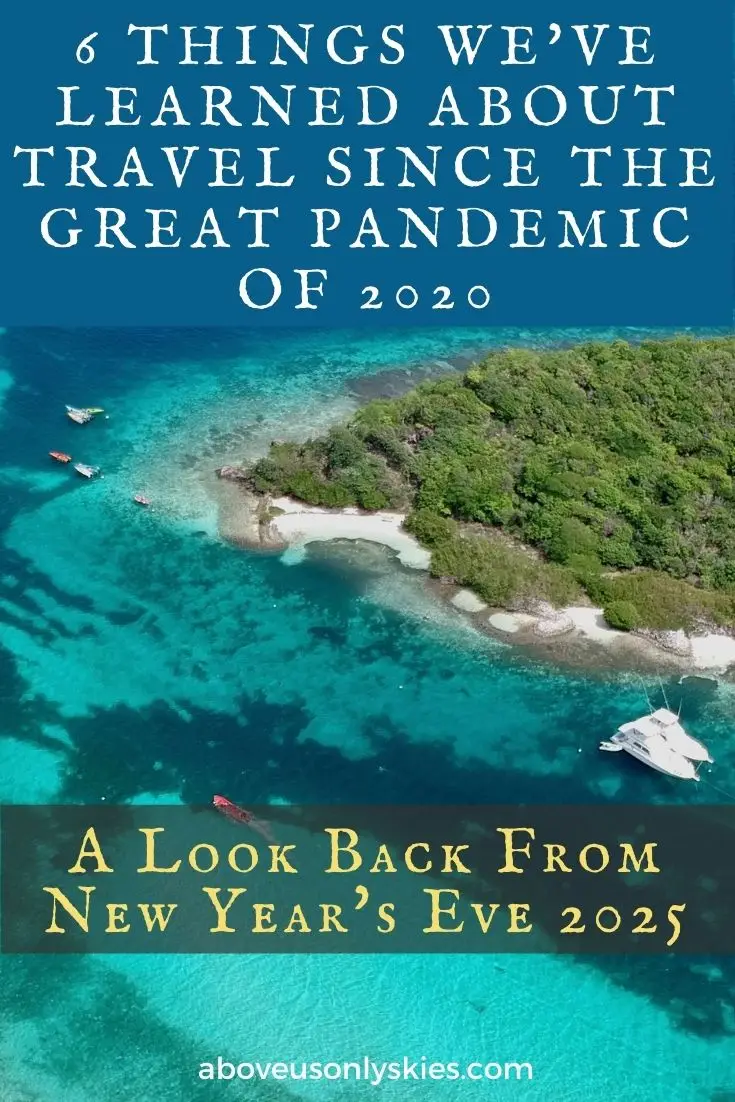 6 THINGS WE'VE LEARNED ABOUT TRAVEL SINCE THE GREAT PANDEMIC OF 2020 6 THINGS WEVE LEARNED ABOUT TRAVEL