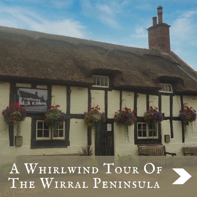 ENGLAND - A WHIRLWIND TOUR OF THE WIRRAL PENINSULA.