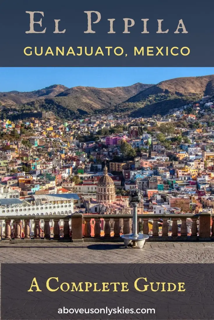 Read our complete guide to visiting the iconic monument of El Pipila Guanajuato - with its stunning panoramic views overlooking the historic city
