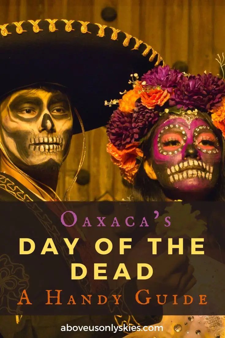 Day of the Dead Oaxaca Experiencing the Oaxaca Day of the Dead festival is firmly on the bucket list of travellers all over the world - here's our handy on what to see and do