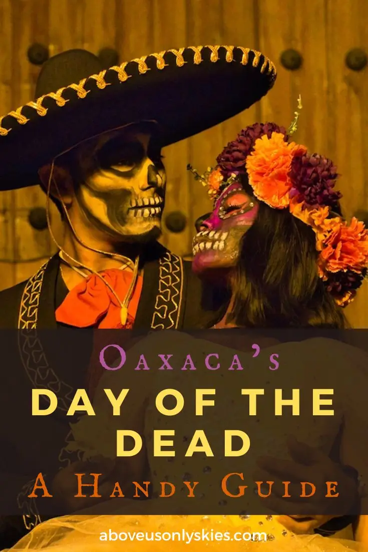 Day of the Dead - Oaxaca Mexico Experiencing the Oaxaca Day of the Dead festival is firmly on the bucket list of travellers all over the world - here's our handy on what to see and do